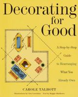 Decorating for Good: A Step-by-Step Guide to Rearranging What You Already Own 0609803719 Book Cover