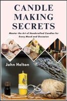 CANDLE MAKING SECRETS B0FLX9NK2N Book Cover