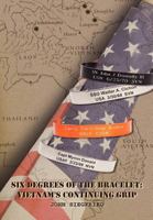Six Degrees of the Bracelet: Vietnam S Continuing Grip 1462845797 Book Cover