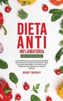 Dieta Anti-Inflamatoria Para Principiantes: La guía definitiva de un estilo de vida saludable para disminuir los niveles de inflamación, sanar tu ... la salud en general! 1800762828 Book Cover