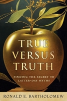 True Versus Truth 1462145213 Book Cover