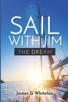 Sail with Jim - The Dream B08Y3NBTBQ Book Cover