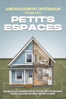 Aménagement intérieur pour les petits espaces: Doublez la superficie de votre petite maison sans ajouter un seul mètre carré (French Edition) B0GFNFLNPD Book Cover