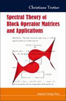 Spectral Theory of Block Operator Matrices and Applications 1860947689 Book Cover