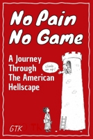 No Pain No Game: A Journey Through the American Hellscape B0GZGGML4T Book Cover