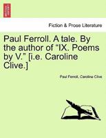 Paul Ferroll. A tale. By the author of "IX. Poems by V." [i.e. Caroline Clive.] 1241191875 Book Cover