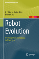 Robot Evolution: From Evolutionary Robotics to Physical AI (Natural Computing Series) 9819585813 Book Cover
