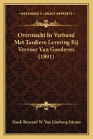 Overmacht In Verband Met Tardieve Levering Bij Vervoer Van Goederen (1891) 116738475X Book Cover