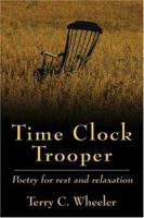Time Clock Trooper: Poetry for Rest and Relaxation 1413732976 Book Cover