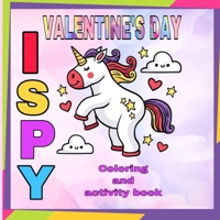 i spy valentine's day coloring and activity book: funny valentine's day gifts for kids /cute animals coloring book  for kids ages 2-3-4-5-6-7-8-9-10 B084WGGD7V Book Cover