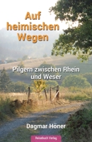 Auf heimischen Wegen: Pilgern zwischen Rhein und Weser 3947334559 Book Cover