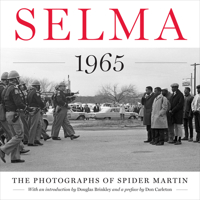 Selma 1965: The Photographs of Spider Martin 1477308393 Book Cover