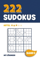 222 Sudokus: Rätselheft mit 222 mittel schweren Sudoku Puzzle Rätsel im 9x9 Format mit Lösungen | ca. DIN A5 | Band 3 (German Edition) 1089573529 Book Cover