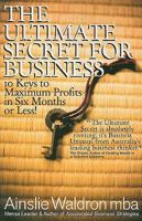 The Ultimate Secret for Business: 10 Keys to Maximum Profits in Six Months or Less! 0981988822 Book Cover