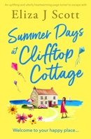 Summer Days at Clifftop Cottage: An uplifting and utterly heartwarming page-turner to escape with 1805085425 Book Cover