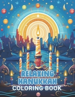 Relaxing Hanukkah Coloring Book: 100+ High-Quality and Unique Coloring Pages For All Fans B0CSVXCRHF Book Cover