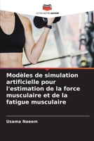 Modèles de simulation artificielle pour l'estimation de la force musculaire et de la fatigue musculaire 6630333179 Book Cover