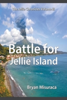 The Jellie Chronicles Volume III: Battle for Jellie Island 1682356256 Book Cover