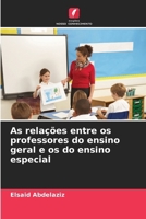 As relações entre os professores do ensino geral e os do ensino especial (Portuguese Edition) 6207677617 Book Cover