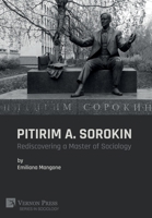 Pitirim A. Sorokin: Rediscovering a Master of Sociology 1648897320 Book Cover