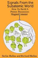 Signals from the Subatomic World: How to Build a Proton Precession Magnetometer 1887187006 Book Cover