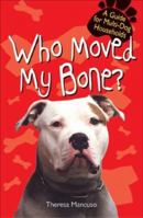 Who Moved My Bone: A Guide for Multi--Dog Households 1593370121 Book Cover