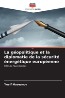 La géopolitique et la diplomatie de la sécurité énergétique européenne (French Edition) 6205602814 Book Cover