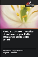 Nano strutture rivestite di colorante per l'alta efficienza delle celle solari (Italian Edition) 6208385644 Book Cover