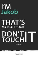 Jakob: DON'T TOUCH MY NOTEBOOK ! Unique customized Gift for Jakob - Journal for Boys / men with beautiful colors Blue / Black / White, with 120 Page, Thoughtful Cool Present for male ( Jakob notebook) 1676551816 Book Cover