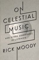 On Celestial Music: And Other Adventures in Listening 031610521X Book Cover