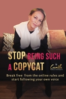 Stop being such a copycat!: Break free from the online rules and start following your own voice 1675015481 Book Cover