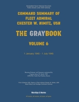Nimitz Graybook Volume 6: 1 January 1945 - 1 July 1945 1608884406 Book Cover
