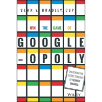 Win the Game of Googleopoly: Unlocking the Secret Strategy of Search Engines B0BZ79G42Y Book Cover