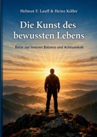 Die Kunst des bewussten Lebens: Reise zur inneren Balance und Achtsamkeit (German Edition) 3696359432 Book Cover