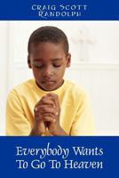 Everybody Wants To Go To Heaven 1478719206 Book Cover