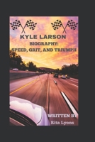 KYLE LARSON BIOGRAPHY: SPEED, GRIT, AND TRIUMPH B0DXBXDMQL Book Cover