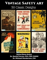 Vintage Safety Posters: 50 Classic Designs (The Certified Occupational and Environmental Health Professional by Dr. Daniel Farcas CIH, CSP, CHMM) B0FZ8Y7CR7 Book Cover