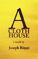A Cloth House 1937395014 Book Cover