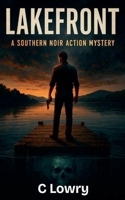Lakefront a sourthern noir action mystery B0F46N1WHW Book Cover
