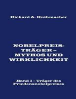 Nobelpreisträger - Mythos und Wirklichkeit. Band 1: Träger des Friedensnobelpreises 3743129655 Book Cover