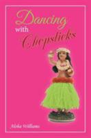 Dancing with Chopsticks 1524585084 Book Cover