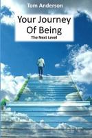Your Journey of Being: The Next Level 1537581031 Book Cover