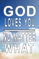 God loves you no matter what: Heavenly Notebook with message 1089146892 Book Cover