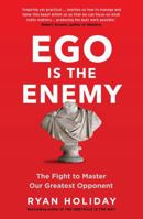 Ego is the Enemy: The Fight to Master Our Greatest Opponent 1591847818 Book Cover