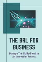 The BRL For Business: Manage The Skills-Blend In An Innovation Project: Guide To Progress Projects B09CGFWRW8 Book Cover