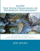 The Seven Challenges of Passionate Engagement: The Herioc Journey Toward Emotional Well-Being A Group Counseling Course For Teens 1500569836 Book Cover