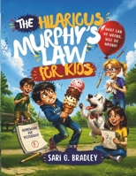 The Hilarious Murphy's Law for Kids: Max, Pickles, and the Murphy Magnet Club B0HG7Z86FQ Book Cover