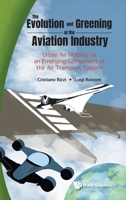 The Evolution and Greening of the Aviation Industry: Urban Air Mobility as an Emerging Component of the Air Transport System 1800619227 Book Cover