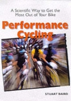 Performance Cycling: A Scientific Way to Get the Most Out of Your Bike 1892495287 Book Cover