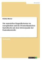Die materiellen Eingreifkriterien im europ�ischen und im US-amerikanischen Kartellrecht mit dem Schwerpunkt der Fusionskontrolle 3638929655 Book Cover